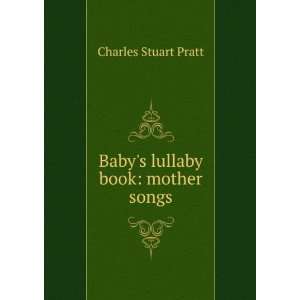    Babys lullaby book mother songs Charles Stuart Pratt Books