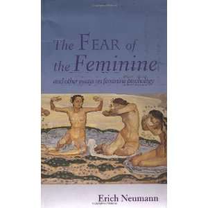  The Fear of the Feminine [Paperback] Erich Neumann Books