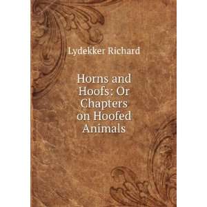  Horns and Hoofs: Or Chapters on Hoofed Animals: Lydekker 