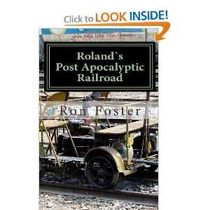  Roland`s Post Apocalyptic Railroad [Paperback] Ron Foster Books