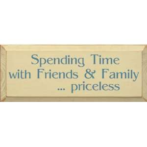  Spending Time With Friends And FamilyPriceless Wooden 