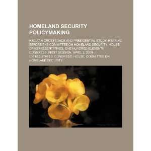 Homeland security policymaking: HSC at a crossroads and presidential 