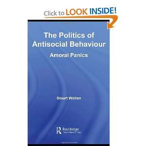  The Politics of Antisocial Behaviour Amoral Panics 