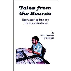 Tales From The Bourse Short Stories From My Life as a Coin Dealer 