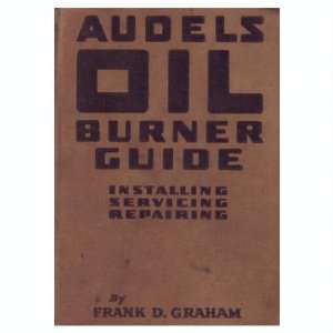 Audels Oil Burner Guide Installing, Servicing, and 