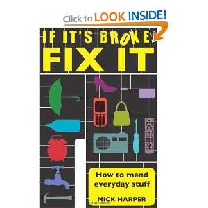  If Its Broke, Fix It (9781843173120): Nick Harper: Books