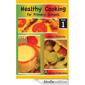 Healthy Cooking for Primary Schools Book 1 Sandra Mulvany  