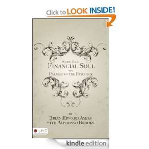 Saving Your Financial Soul Brian Edward Ayers with Alphonso Brooks 