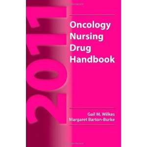  By Gail M. Wilkes, Margaret Barton Burke 2011 Oncology 