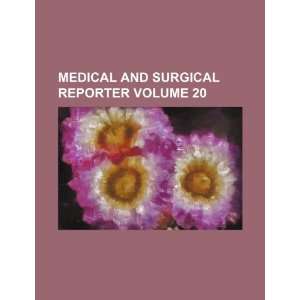   and surgical reporter Volume 20 (9781235990502) Books Group Books