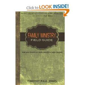 Family Ministry Field Guide How Your Church Can Equip Parents to Make 
