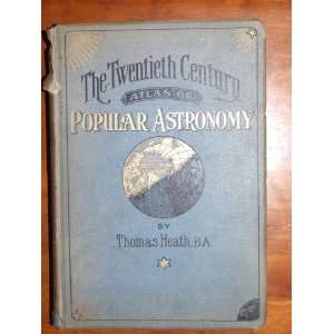   The Twentieth Century Atlas of Popular Astronomy: Thomas Heath: Books