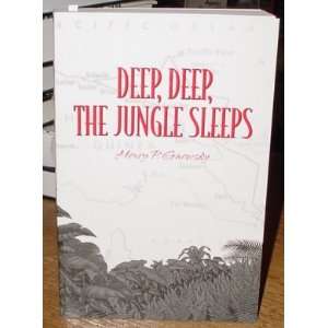  Deep, Deep, The Jungle Sleeps Henry P. Gaewsky Books