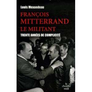  FranÃ§ois Mitterrand, le militant (French Edition 