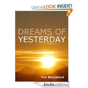Dreams Of Yesterday (The Yesterday Trilogy) Tim Beresford  