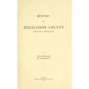 History Of Edgecombe County, North Carolina Joseph Kelly 