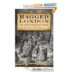 Ragged London: The Life of Londons Poor: Michael Fitzgerald:  