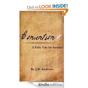 Convention A Fairy Tale for America J.B. Andrews  Kindle 