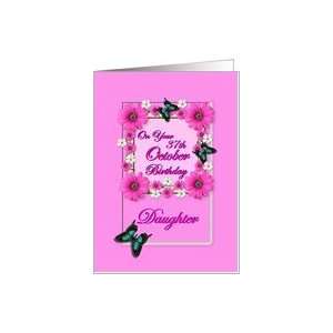  Month October & Age Specific 37th Birthday   Daughter Card 
