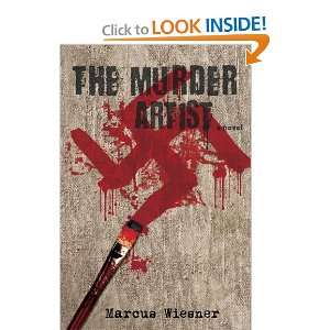  The Murder Artist (9780595520848) Marcus Wiesner Books