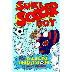   Soccer Boy and the Alien Invasion (9781848121362) Judy Brown Books