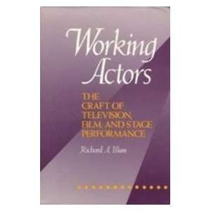  Working Actors The Craft of Television, Film and Stage 