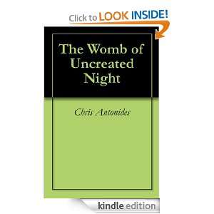 The Womb of Uncreated Night Chris Antonides  Kindle Store