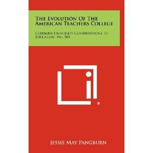 : The Evolution Of The American Teachers College: Columbia University 
