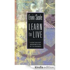 Learn to Live The Meaning of the Parables Ervin Seale  