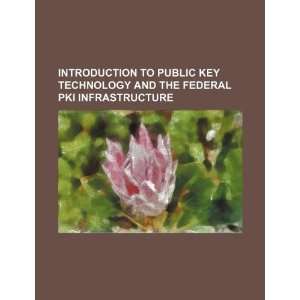   to public key technology and the federal PKI infrastructure