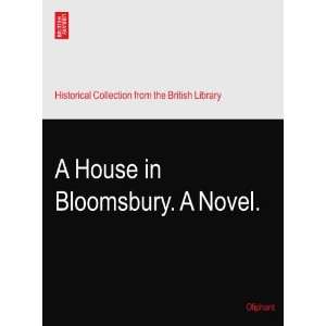  A House in Bloomsbury. A Novel. Oliphant Books