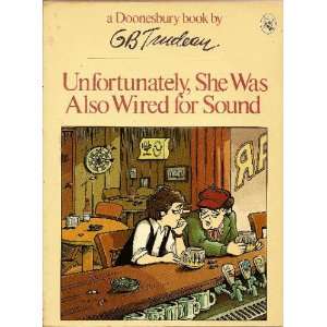  Unfortunately, She Was Also Wired for Sound a Doonesbury 