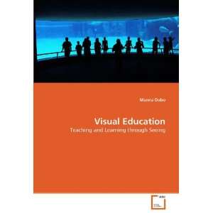  Visual Education Teaching and Learning through Seeing 