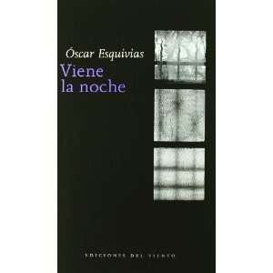  Viene la noche (9788496964075): Oscar Esquivias: Books