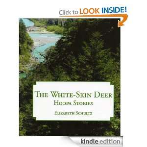 The White Skin Deer: Hoopa Stories: Elizabeth Schultz:  