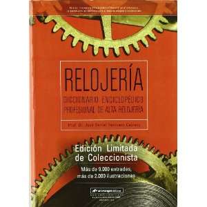  Relojeria: Diccionario Profesional Alta Relojeria 