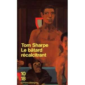  Le bâtard récalcitrant (9782264023728): Tom Sharpe 