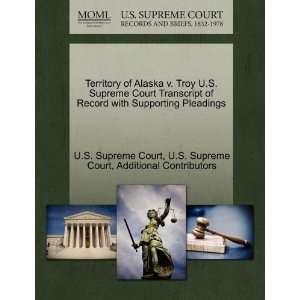  Territory of Alaska v. Troy U.S. Supreme Court Transcript of Record 