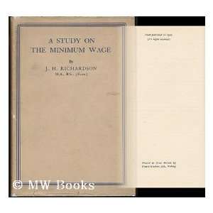  A Study on the Minimum Wage / by J. H. Richardson John 
