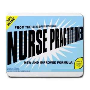   LOINS OF MY MOTHER COMES NURSE PRACTITIONER Mousepad