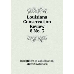Louisiana Conservation Review. 8 No. 3 State of Louisiana Department 