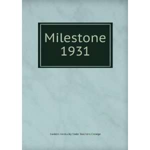    Milestone. 1931 Eastern Kentucky State Teachers College Books