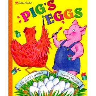 Pigs Eggs (Family Storytime) by Elizabeth Partridge and Martha Weston 