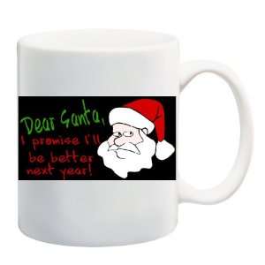 DEAR SANTA, I PROMISE ILL BE BETTER NEXT YEAR Mug Coffee Cup 11 oz