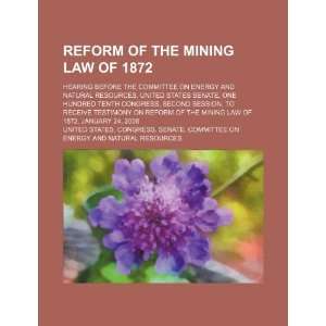  Reform of the Mining Law of 1872 hearing before the 