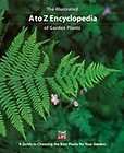 The Illustrated A to Z Encyclopedia of Garden Plants A Guide to 