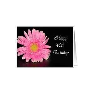  Happy 40th Birthday, Pink Gerber Daisy Card Toys & Games