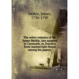 The select remains of Mr. James Meikle, late surgeon in Carnwath, or 