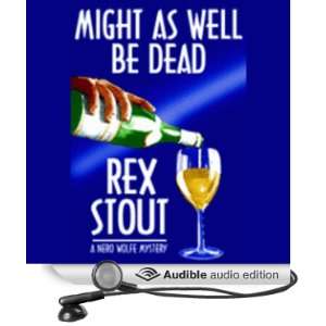  Might As Well Be Dead (Audible Audio Edition) Rex Stout 