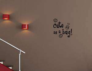 CUTE AS A BUG Vinyl wall quotes lettering sayings art  